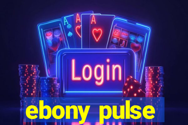 ebony pulse